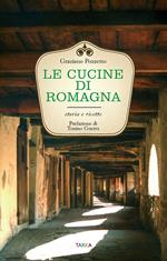 Le cucine di Romagna. Storia e ricette