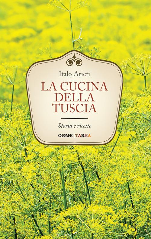 La cucina della Tuscia. Storia e ricette - Italo Arieti - copertina
