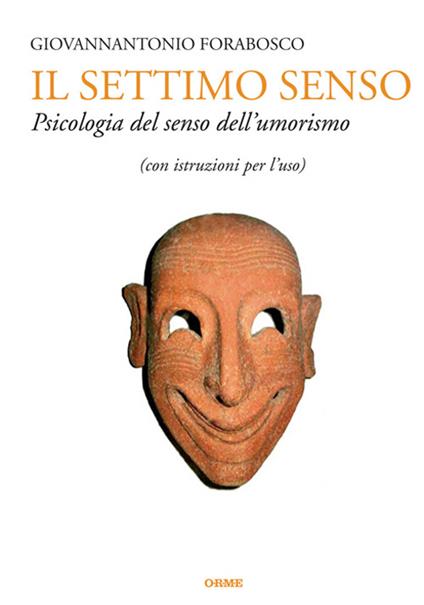 Il settimo senso. Psicologia del senso dell'umorismo (con istruzioni per l'uso) - Giovannantonio Forabosco - copertina