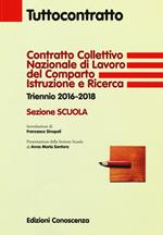 Contratto collettivo nazionale di lavoro del comparto Istruzione e Ricerca. Triennio 2016-2018. Sezione Scuola