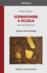 Sopravvivere a scuola. Manuale di istruzione