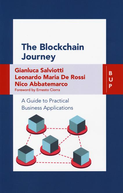 The blockchain journey. A guide to practical business applications - Gianluca Salviotti,Leonardo Maria De Rossi,Nico Abbatemarco - copertina
