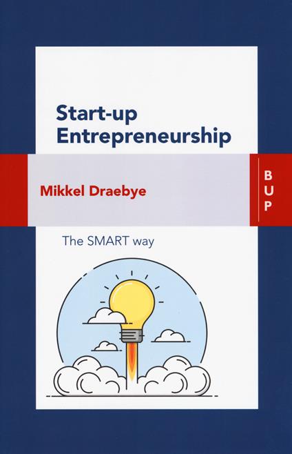 Start-up entrepreneurship. The smart way - Mikkel Draebye - copertina