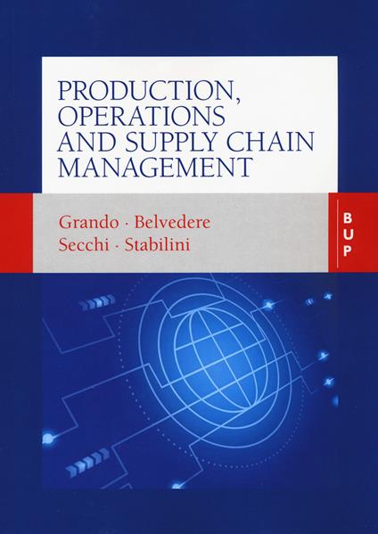 Production, operations and supply chain management - Alberto Grando,Valeria Belvedere,Raffaele Secchi - copertina