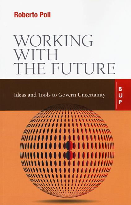 Working with the future. Ideas and tools to govern uncertainty - Roberto Poli - copertina