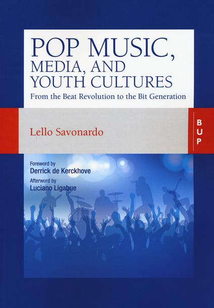 Pop music, media, and youth cultures. From the Beat Revolution to the Bit Generation - Lello Savonardo - copertina