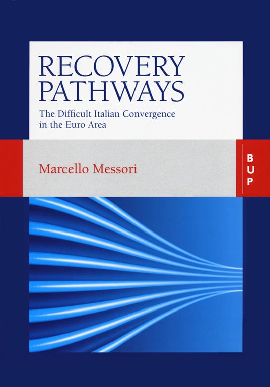 Recovery pathways. The difficult Italian convergence in the Euro area - Marcello Messori - copertina