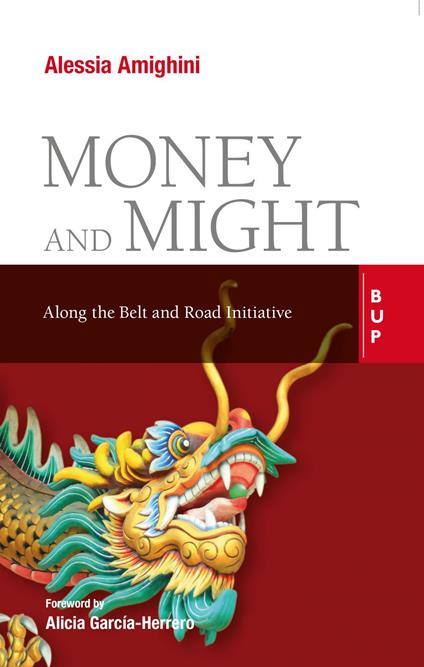 Money and might. Along the Belt and Road initiative - Alessia Amighini - copertina