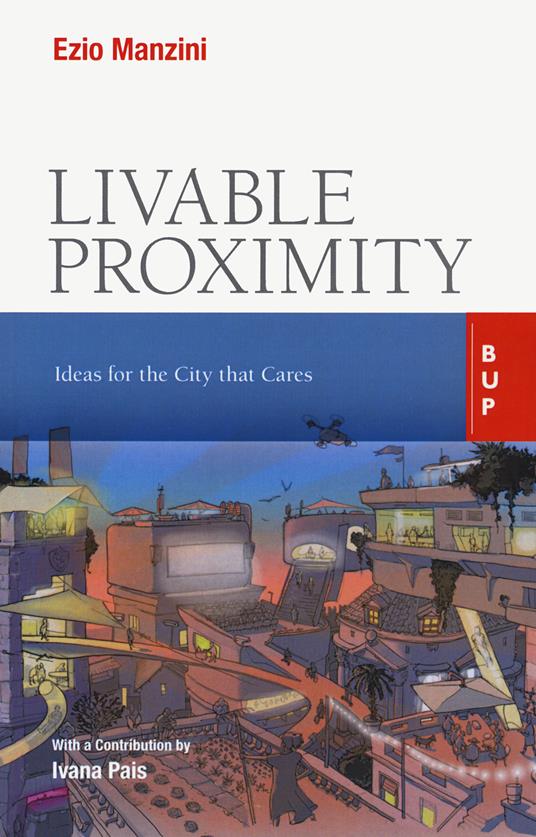 Livable proximity. Ideas for the city that cares - Ezio Manzini - copertina