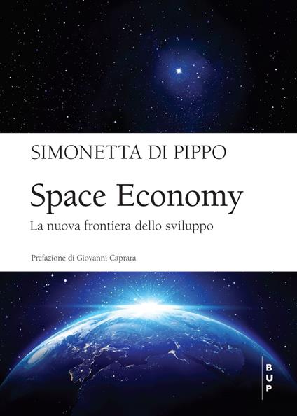 Space economy. La nuova frontiera dello sviluppo - Simonetta Di Pippo - copertina