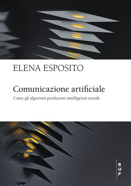 Comunicazione artificiale. Come gli algoritmi producono intelligenza sociale - Elena Esposito - copertina