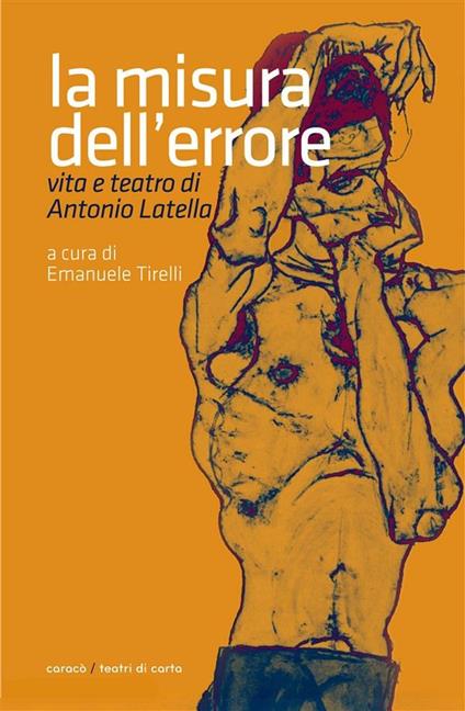 La misura dell'errore. Vita e teatro di Antonio Latella - Emanuele Tirelli - ebook