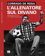 L' allenatore sul divano. Psicologia minima di un tifoso di provincia