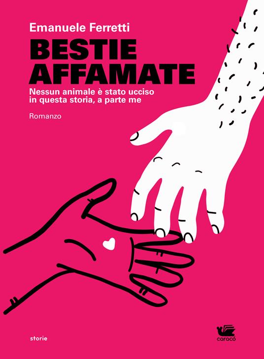 Bestie affamate. Nessun animale è stato ucciso in questa storia, a parte me - Emanuele Ferretti - copertina