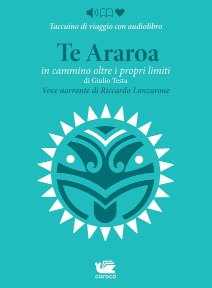 Te Araroa. In cammino oltre i propri limiti letto da Riccardo Lanzarone - Giulio Testa,Carmine Luino - copertina
