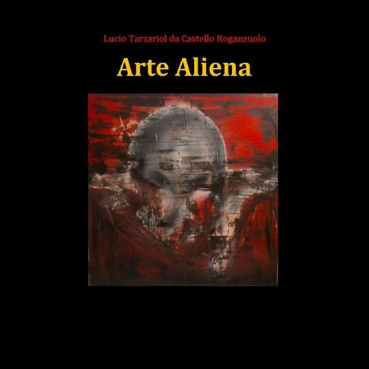 Arte aliena - Lucio Tarzariol - copertina