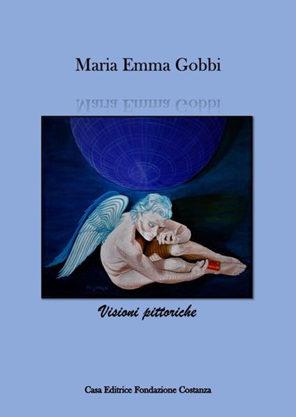 Maria Emma Gobbi. Artista d'arte contemporanea. Visioni pittoriche. Ediz. italiana e inglese - Meg - copertina