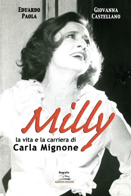 Milly. La vita e la carriera di Carla Mignone - Giovanna Castellano,Eduardo Paola - ebook