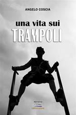 Una vita sui trampoli