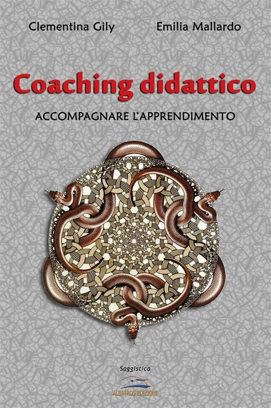 Coaching didattico. Accompagnare l'apprendimento - Clementina Gily,Emilia Mallardo - ebook