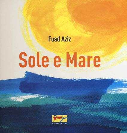 Sole e mare. Ediz. illustrata - Fuad Aziz - copertina