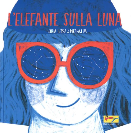 L'elefante sulla luna. Ediz. a colori - Mikolaj Pasinski,Gosia Herba - copertina