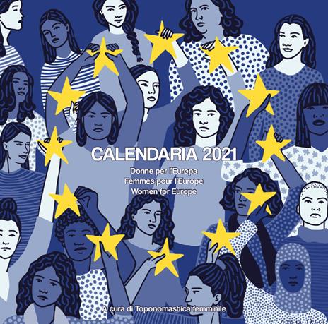 Calendaria 2021. Donne per l'Europa-Femmes pour l'Europe-Women for Europe. Ediz. multilingue - copertina
