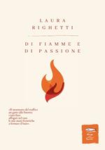 Di fiamme e di passione. Nuova ediz.