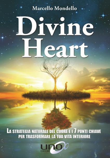 Divine Heart. La strategia naturale del cuore e i 7 punti chiave per trasformare la tua vita interiore - Marcello Mondello - copertina