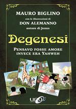 Degenesi. Pensavo fosse amore invece era Yahweh