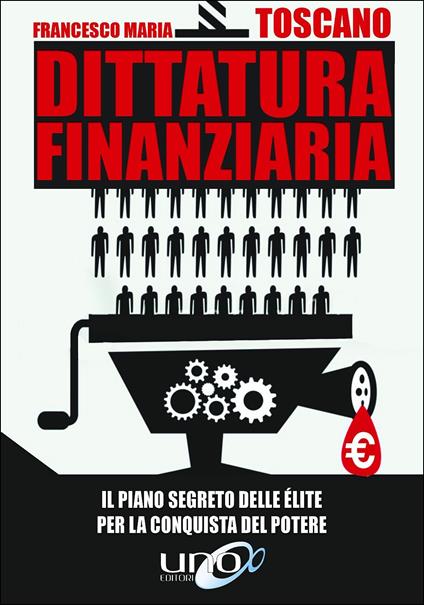 Dittatura finanziaria. Il piano segreto delle élite dietro la crisi economica per conquistare il potere - Francesco Toscano - copertina