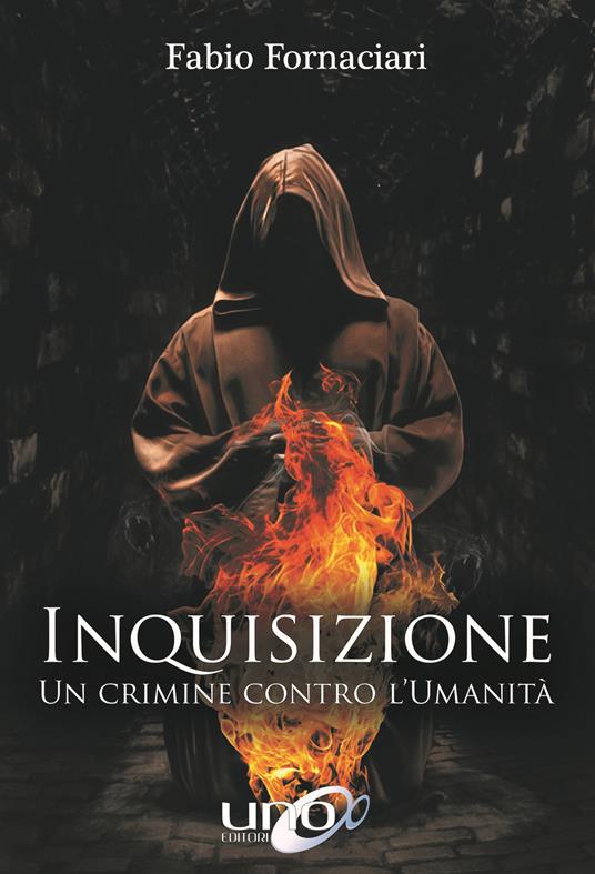 Inquisizione. Un crimine contro l'umanità - Fabio Fornaciari - copertina