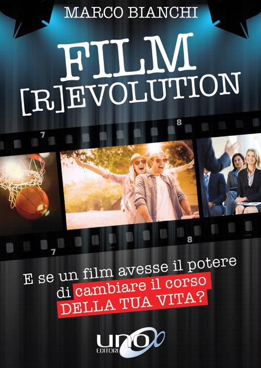 Film [r]evolution. E se un film avesse il potere di cambiare il corso della tua vita? - Bianchi Marco  - copertina