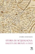 Storia di Acqualagna. Dall'età del Bronzo ad oggi