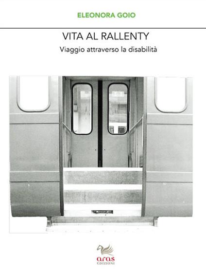 Vita al rallenty. Viaggio attraverso la disabilità - Eleonora Goio - copertina