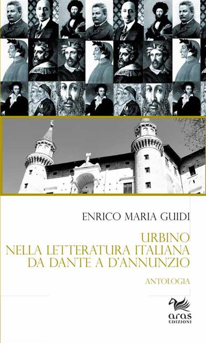 Urbino nella letteratura italiana da Dante a D’Annunzio. Antologia - Enrico Maria Guidi - copertina