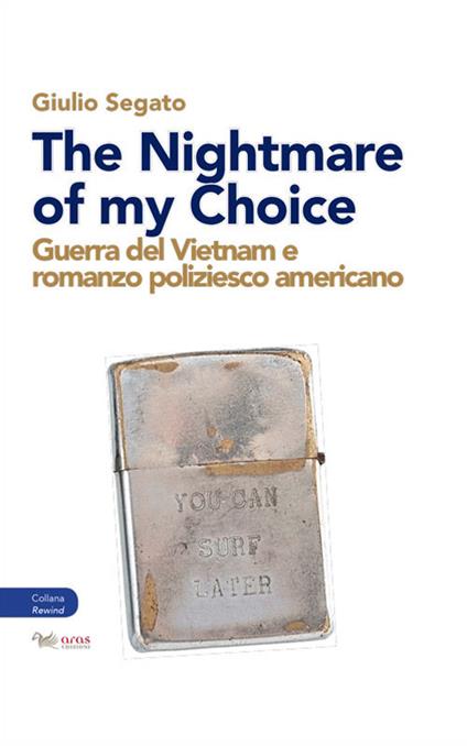 The nightmare of my choice. Guerra del Vietnam e romanzo poliziesco americano - Giulio Segato - copertina