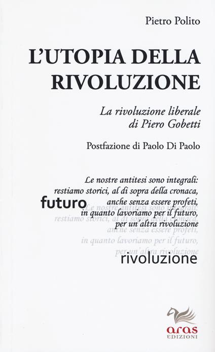L'utopia della rivoluzione. La rivoluzione liberale di Pietro Gobetti - Pietro Polito - copertina