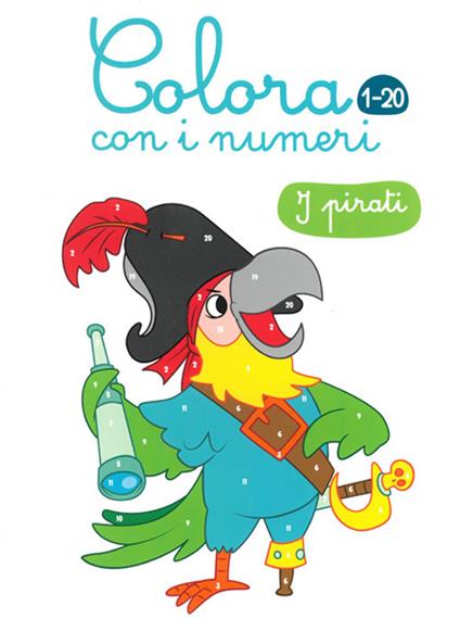I pirati. Colora con i numeri 1-20. Ediz. illustrata - copertina