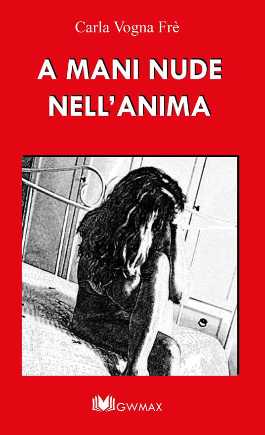 A mani nude nell'anima - Carla Vogna Fré - copertina