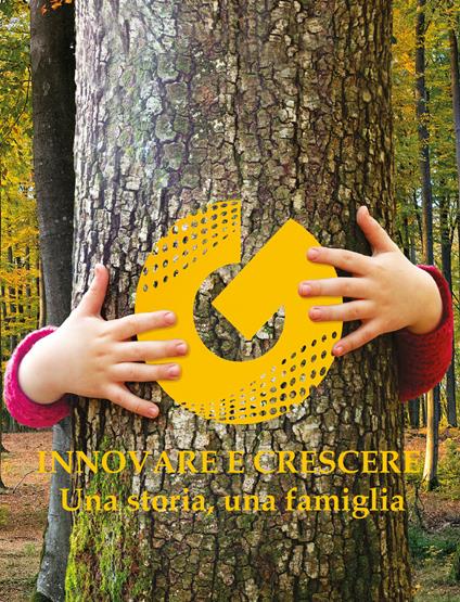 Innovare e crescere. Una storia una famiglia - Federica Rossi - copertina