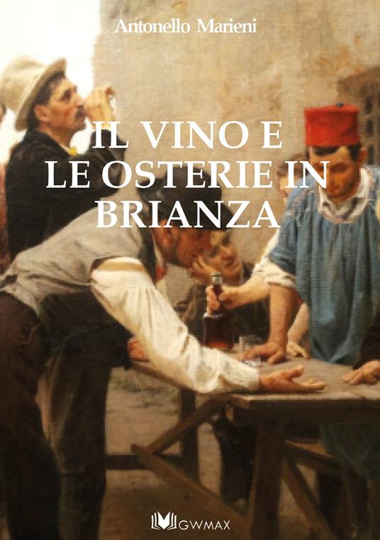 Il vino e le osterie in Brianza - Antonello Marieni - copertina