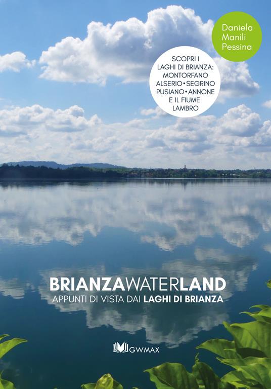 Brianza waterland. Appunti di vista dai laghi di Brianza. Ediz. illustrata - Daniela Manili Pessina - copertina