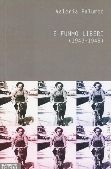 E fummo liberi (1943-1945) - Valeria Palumbo - copertina