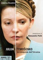 Julija Tymoshenko. La conquista dell'Ucraina