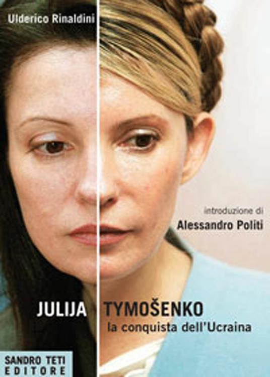 Julija Tymoshenko. La conquista dell'Ucraina - Ulderico Rinaldini - ebook