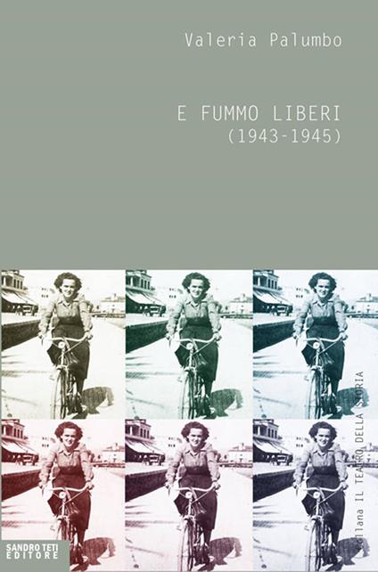 E fummo liberi (1943-1945) - Valeria Palumbo - ebook