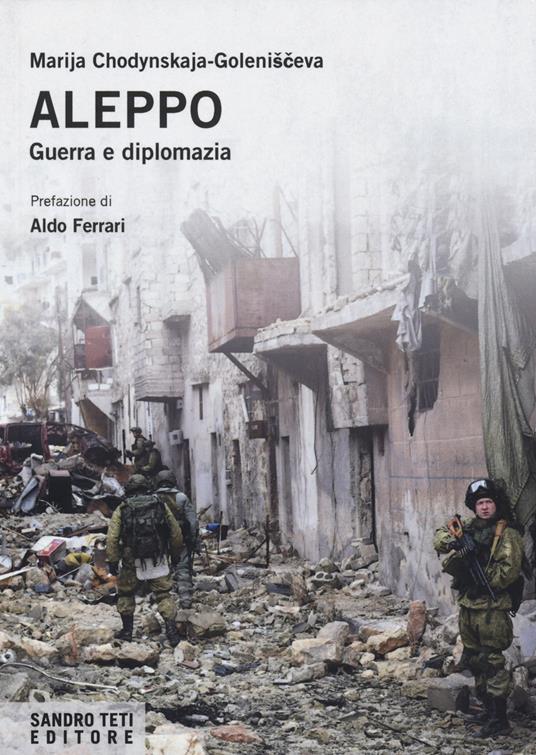 Aleppo. Guerra e diplomazia - Marija Chodynskaya-Golenishceva - copertina