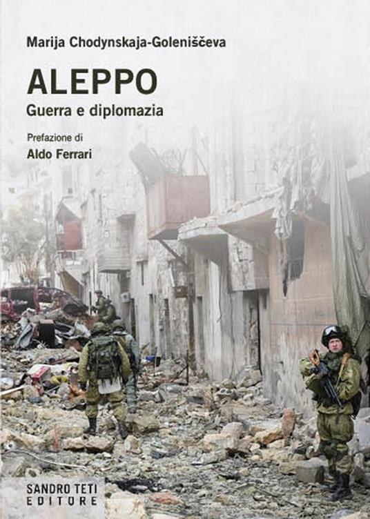 Aleppo. Guerra e diplomazia - Marija Chodynskaya-Golenishceva,Olga Mazzina - ebook