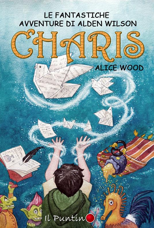 Charis. Le fantastiche avventure di Alden Wilson - Alice Wood - copertina